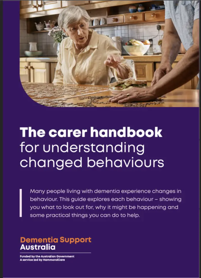 The Carer Handbook for Understanding Changed Behaviours, developed by Dementia Support Australia (DSA)